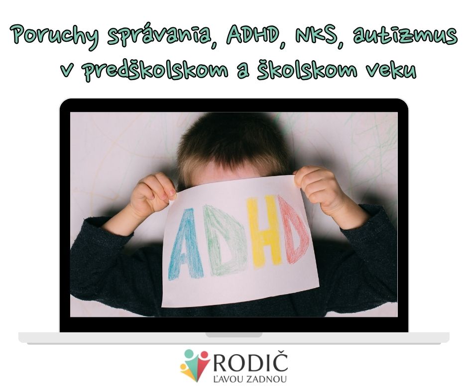 ZÁZNAM Z WEBINÁRA: Poruchy správania, ADHD, NKS, autizmus v predškolskom a školskom veku