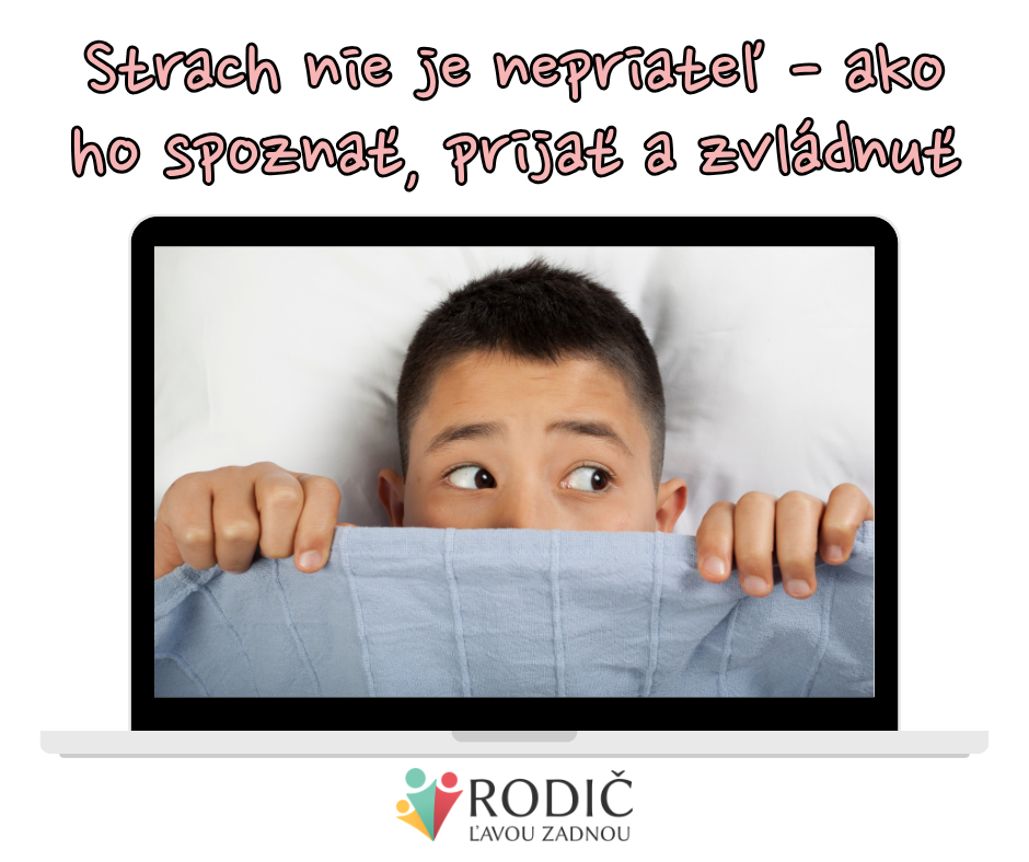ZÁZNAM Z WEBINÁRA : Strach nie je nepriateľ - ako ho spoznať, prijať a zvládnuť